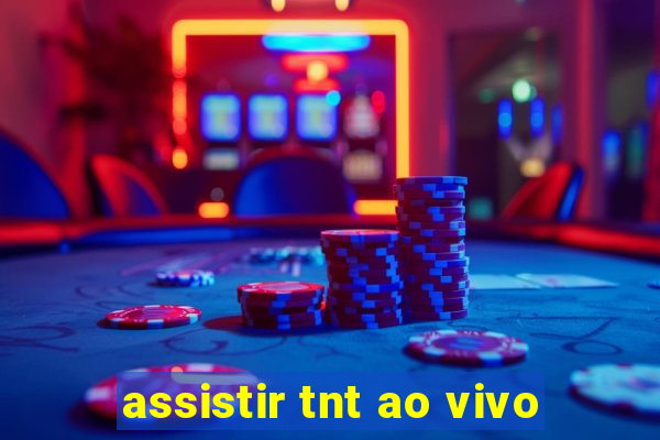 assistir tnt ao vivo